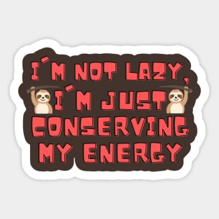 I'm not lazy, I'm just conserving my energy Funny Cute Sloth Sticker